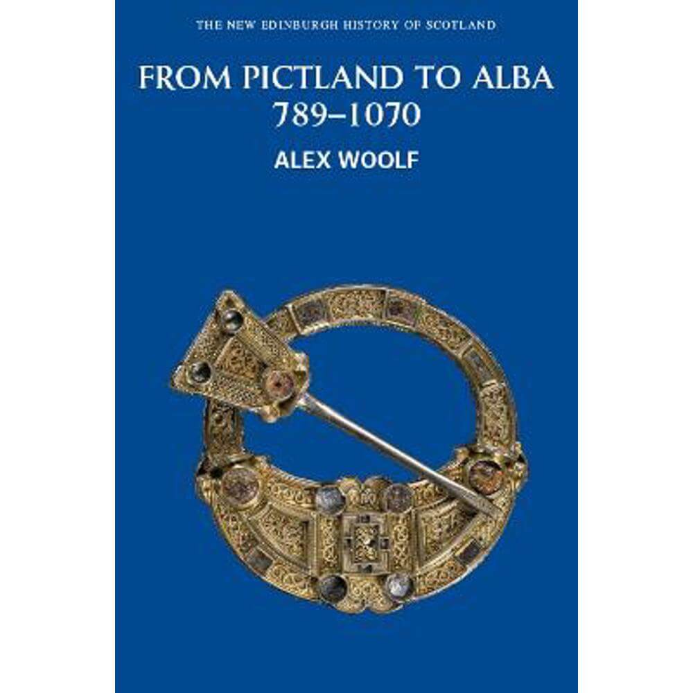 From Pictland to Alba, 789-1070 (Paperback) - Alex Woolf